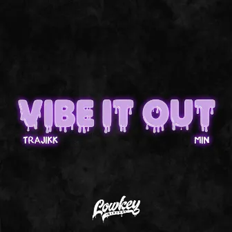 Vibe It Out by MIN