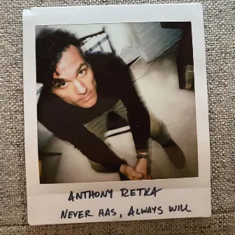 Never Has, Always Will by Anthony Retka