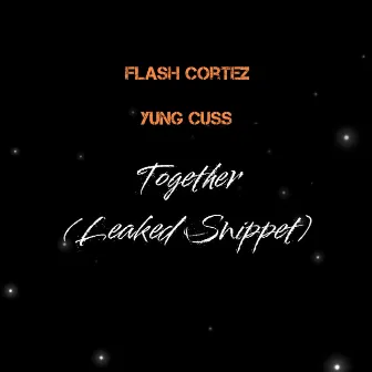 Together (Leaked Snippet) by Flash Cortez