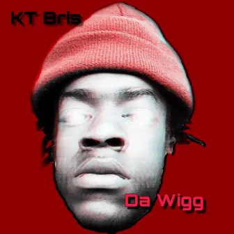 Da Wigg (Freestyle) by Kt Bris