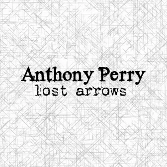 Lost Arrows by Anthony Perry