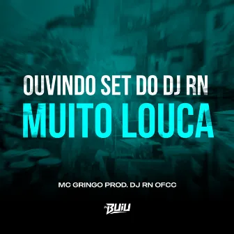 Ouvindo Set do DJ RN Muito Louca by Mc gringo