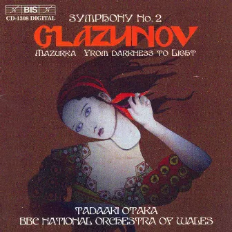 Glazunov: Symphony No. 2 / Mazurka / From Darkness To Light by Tadaaki Otaka