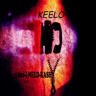 1-800-I Need Kash by Keelo