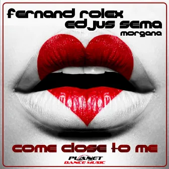 Come Close To Me by Fernand Rolex