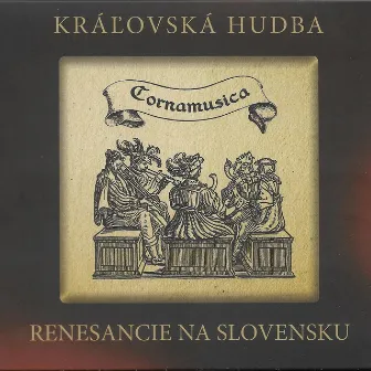 Kráľovská Hudba Renesancie Na Slovensku by Cornamusica