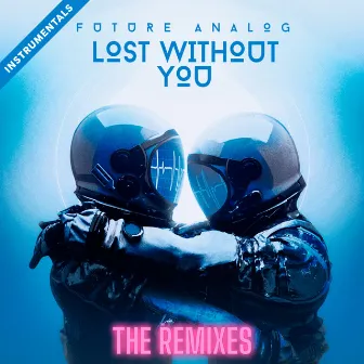 Lost Without You (The Remixes) [Instrumentals] by Future Analog