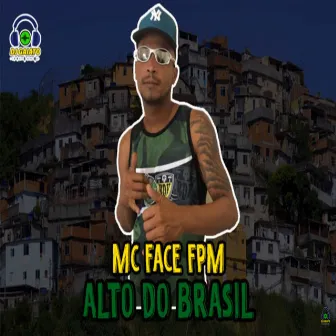 Alto do Brasil by Mc Face FPM