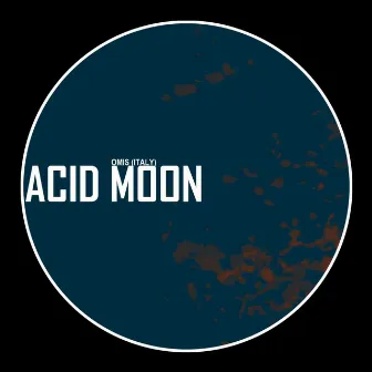 Acid Moon by Omis (Italy)