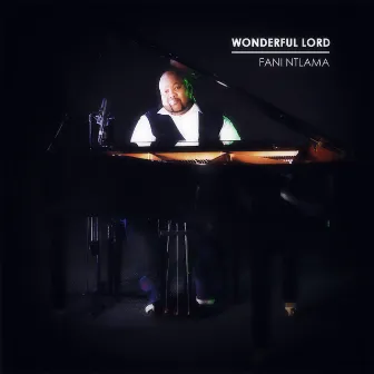 Wonderful Lord by Fani Ntlama