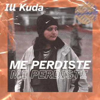 Me Perdiste by Ill Kuda