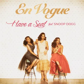 Have A Seat (feat. Snoop Dogg) by En Vogue