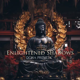 Enlightened Shadows: Ambient Buddha Meditation by Dona Premelk