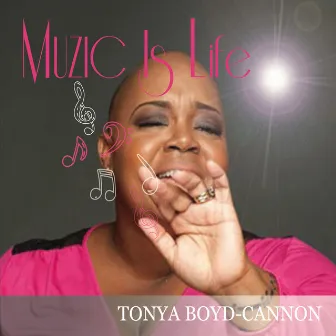 Muzic Is Life by Tonya Boyd-Cannon