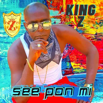 See Pon MI by King Z