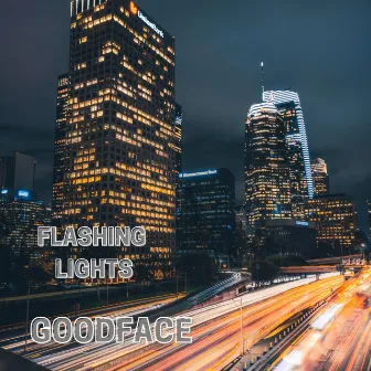 FLASHING LIGHTS by GOODFACE