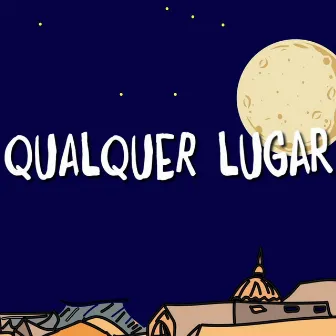 Qualquer Lugar by LaviG