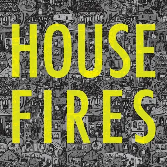 Housefires by Housefires