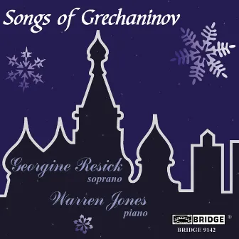 Gretchaninov: Songs by Georgine Resick