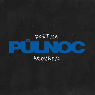 PŮLNOC (Acoustic) by Poetika