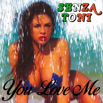 You Love Me by Senza Toni