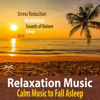 Relaxation Music - Stress Reduction, Calm Music to Fall Asleep, 432Hz, Meditation, Sounds of Nature, Sleeping by Max Relax