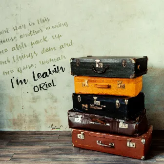 I'm Leaving by Oriel