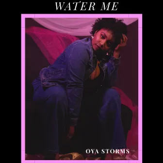 Water Me by Oya Storms