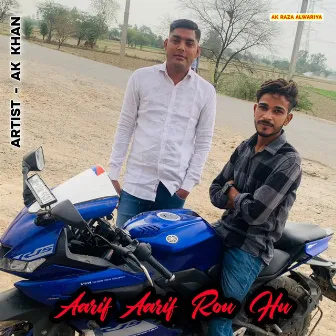 Aarif Aarif Rou Hu by Ak Khan