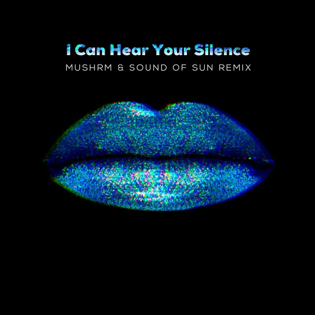 I Can Hear Your Silence (Mushrm & Sound Of Sun Remix)