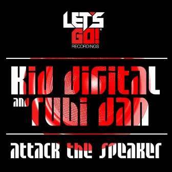 Attack The Speaker by Kid Digital