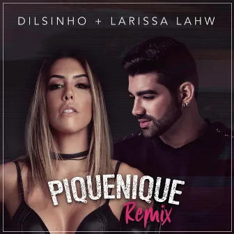 Piquenique (Ao Vivo) (feat. Dilsinho) [Remix] by Larissa Lahw