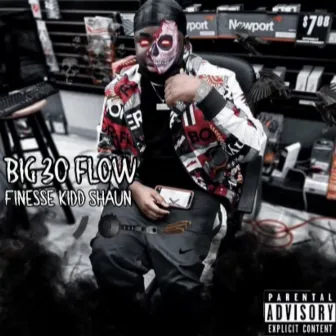 Big30 Flow by Finesse Kidd Shaun