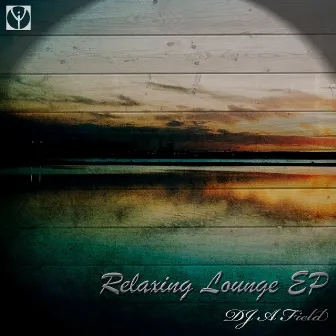 Relaxing Lounge EP by Dj A Fields