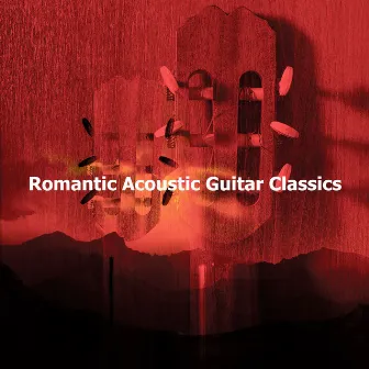 Romantic Acoustic Guitar Classics by Unknown Artist