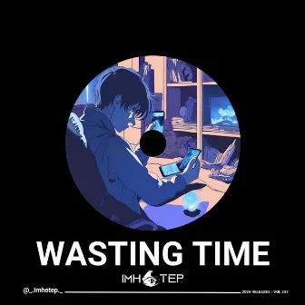 WASTING TIME by _Imhotep_