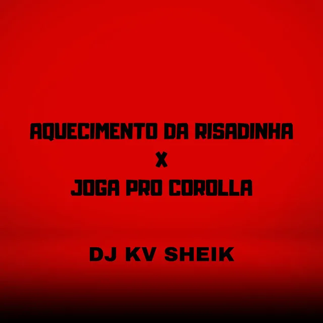 AQUECIMENTO DA RISADINHA X JOGA PRO COROLLA