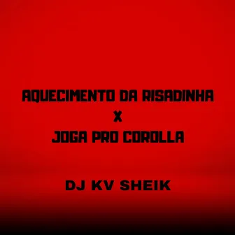 AQUECIMENTO DA RISADINHA X JOGA PRO COROLLA by KV SHEIK