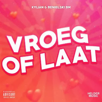 Vroeg of Laat by Kylian