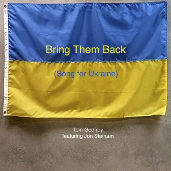 Bring Them Back (Song for Ukraine) by Tom Godfrey