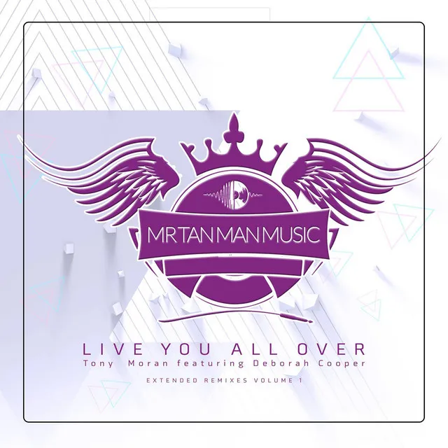 Live You All Over - Tony Moran, Deep Influence & Brian Cua Mix