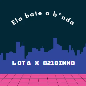 Ela Bate a B*Nda by 021BINNO