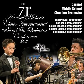 2017 Midwest Clinic: Carmel Middle School Chamber Orchestra (Live) by Soo Han