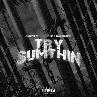 Try Sumthin (feat. Yhung To) by Yhung T.O.