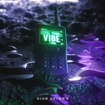 Feel Your Vibe by Nino Uptown