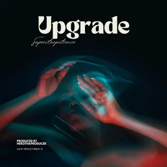 UPGRADE by Superstar Patience