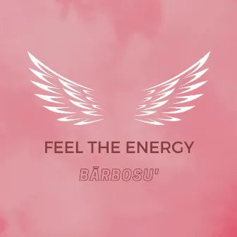 Feel the energy by Barbosu'