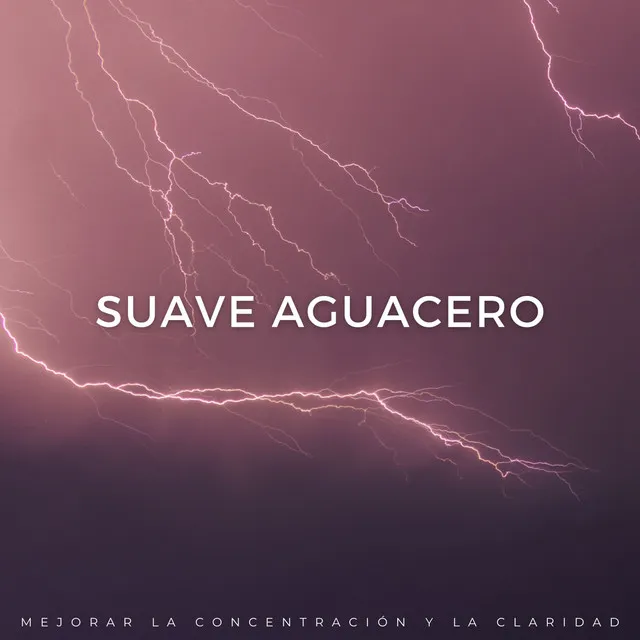 Suave Aguacero: Mejorar La Concentración Y La Claridad