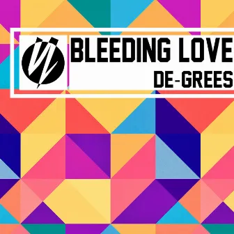 Bleeding Love by De-Grees