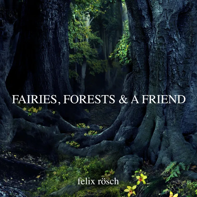 Fairies, Forests and a Friend